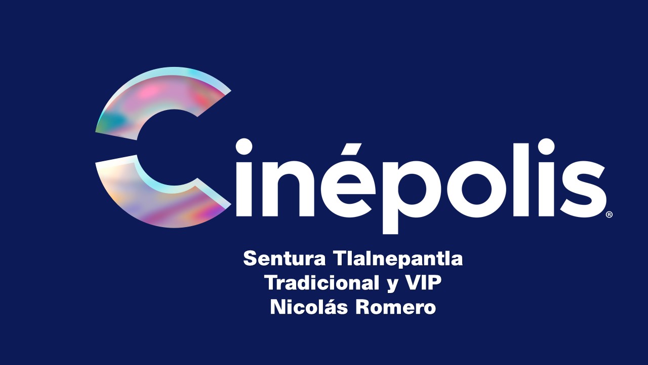 Cinépolis Sentura Tlalnepantla Tradicional, VIP y Nicolás Romero